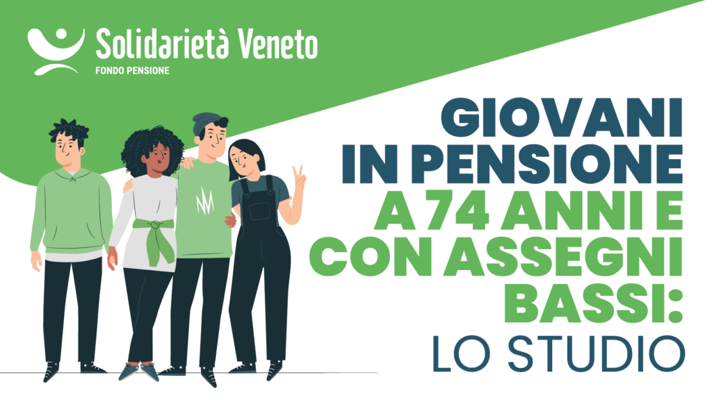 Giovani in pensione a 74 anni e con assegni bassi: lo studio - Solidarietà Veneto Alt text: articolo dedicato allo studio del Consiglio Nazionale dei Giovani realizzato assieme a EURES